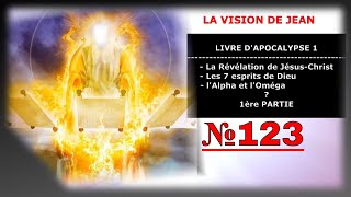 🔥 La Révélation de JésusChrist amp Les 7 Esprits de Dieu Apocalypse 1  Vidéo №123 [upl. by Ttenrag]