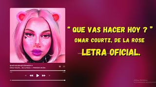 Omar Courtz De la Rose  Que Vas Hacer Hoy Letra Oficial [upl. by Walling137]