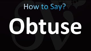 How to Pronounce Obtuse Correctly [upl. by Natalee]