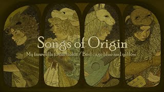 Yaelokre  Songs of Origin My farewells to the fields  Bird cage blue and yellow 𓆱 Lyrics [upl. by Aronek]