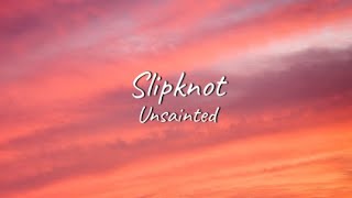 Slipknot  Unsainted  Lyrics [upl. by Ariaic]