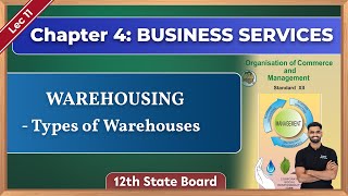 WarehousingTypes of WarehousingBusiness ServicesChapter 4 OCM12th StdState BoardLec 11 [upl. by Keffer]