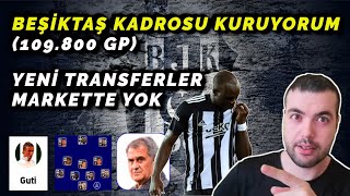 BEŞİKTAŞ KADROSU KURUYORUM AMA YENİ TRANSFERLER MARKETTE YOK [upl. by Leatri]