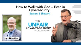 How to Walk with God  Even in Cybersecurity with Brad Hawkins Season 3 Show 4 [upl. by Margalo383]