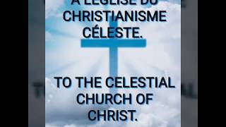 TO THE CELESTIAL CHURCH CHRIST A LEGLISE DU CHRISTIANISME CELESTE [upl. by Aleakcim]