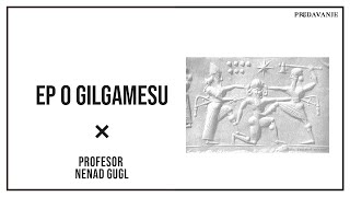 Ep O Gilgamesu 23  Profesor Nenad Gugl  AkademijaGugl [upl. by Aylmar]