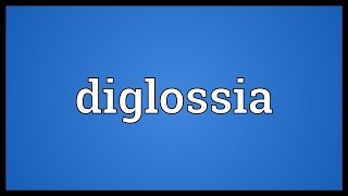 Diglossia Meaning [upl. by Sacul110]