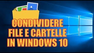 Condividere File e Cartelle in rete su Windows 10 [upl. by Ennazor989]