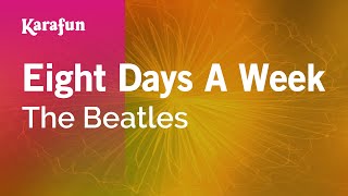 Eight Days a Week  The Beatles  Karaoke Version  KaraFun [upl. by Ykvir]