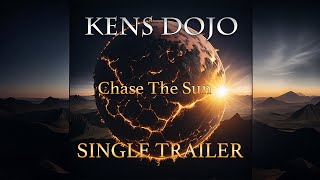 Kens Dojo  Chase The Sun Single Trailer [upl. by Arley]