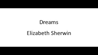 Dreams  Elizabeth Sherwin [upl. by Aurea]