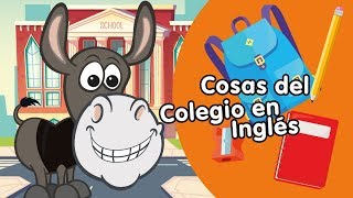 Cosas del colegio en inglés  Canciones infnatiles [upl. by Tterrag]