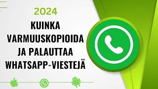 Kuinka varmuuskopioida ja palauttaa Whatsappviestejä vuonna 2024 [upl. by Doi]