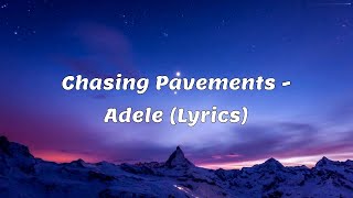 Chasing Pavements  Adele Lyrics [upl. by Hardan]