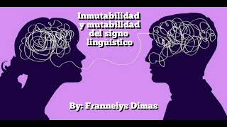 Podcast La Inmutabilidad y mutabilidad del signo lingüístico  Frannelys Dimas [upl. by Erda964]