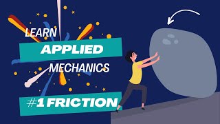 APPLIED MECHANICS INTRODUCTION TO FRICTION [upl. by Airegin]