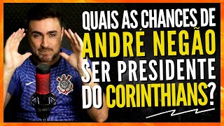 QUAIS AS CHANCES DE ANDRÉ NEGÃO GANHAR AS ELEIÇÕES NO CORINTHIANS [upl. by Dublin601]