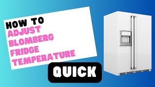 How to Adjust Blomberg Fridge Temperature for Optimal Performance [upl. by Aryhs87]