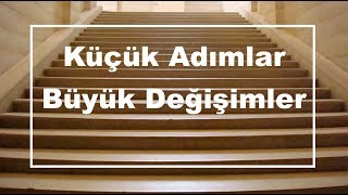 Küçük Adımlar Büyük Değişimler [upl. by Isa]