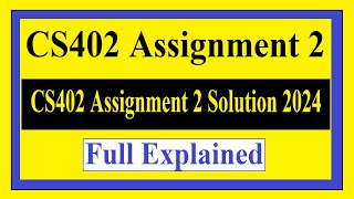 CS402 Assignment 2  CS402 Assignment 2 Solution 2024  CS402 Assignment 2 [upl. by Peace]