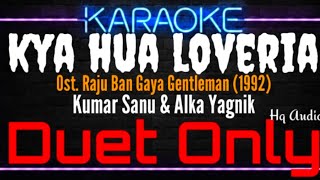 Karaoke Kya Hua Loveria  Duet Only   Kumar Sanu amp Alka Yagnik Ost Raju Ban Gaya Gentleman 1992 [upl. by Teeniv]