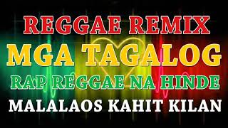 MGA TAGALOG RAP REGGAE NA HINDE MALALAOS KAHIT KILAN REMIX by Dj Jhanzkie Official [upl. by Dennis]