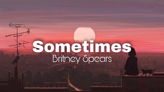 Sometimes  Britney Spears Lyrics [upl. by Behl]