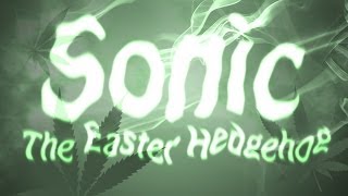 Sonic The Easter Hedgehog [upl. by Ava]