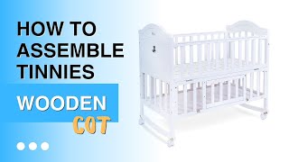 How To Assemble Tinnies Baby Wooden Cot  T901 White  Baby Studio [upl. by Grekin611]