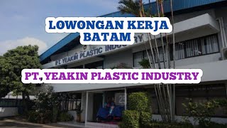 LOKER BATAM HARI INI PT YEAKIN PLASTIC INDUSTRY IKLAN KOTA BATAM [upl. by Amahs224]