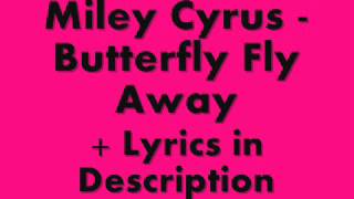 Miley Cyrus  Butterfly Fly Away  Lyrics in Description [upl. by Ordway514]