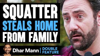 SQUATTER STEALS Home From FAMILY DOUBLE FEATURE  Dhar Mann Studios [upl. by Jeffrey]