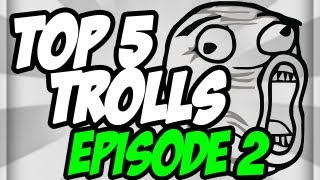 Top 5 Trolls Episode 2 [upl. by Redd589]