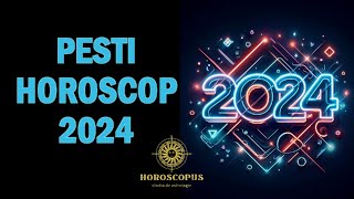 PESTI HOROSCOP 2024  Horoscopul anului 2024 pentru zodia PESTI [upl. by Damon286]