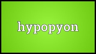 Hypopyon Meaning [upl. by Davide663]