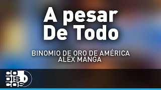 A Pesar De Todo Binomio De Oro De América Y Alex Manga  Audio [upl. by Drol]