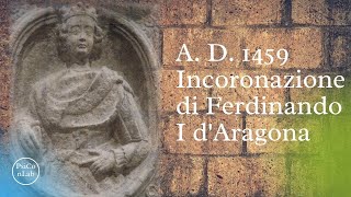 1459  Incoronazione di Ferdinando I dAragona ENG captions [upl. by Bever748]