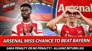 Arsenal Miss Chance To Beat Bayern  Saka Penalty Or No Penalty  Huge Game At The Allianz [upl. by Fenn]