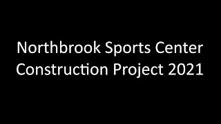 Northbrook Sports Center Construction Project 2021 [upl. by Adelia]