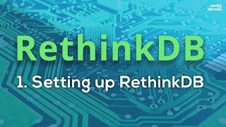 RethinkDB  01  Setting up RethinkDB [upl. by Anabella658]