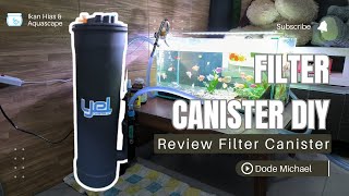 REVIEW FILTER CANISTER DIY  CANISTER FILTER YEL  FILTER CANISTER AQUASCAPE [upl. by Lyn]