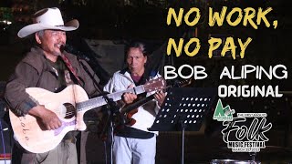 No Work No Pay by Bob Aliping  for all those working hard [upl. by Ubana]