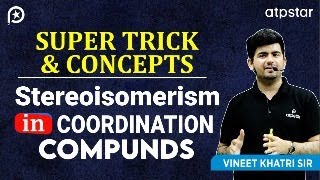 Stereoisomerism in Coordination compounds IIT JEE amp NEET  Vineet Khatri  ATP STAR [upl. by Gardas406]