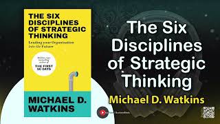 The Six Disciplines of Strategic Thinking by Michael D Watkins [upl. by Eirhtug]