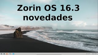 Zorin OS 163  Estas son las novedades [upl. by Danieu]