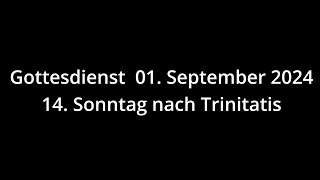 Gottesdienst 01092024  14 Sonntag nach Trinitatis [upl. by Hploda225]