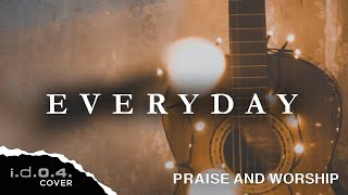 EVERYDAY  IDO4 Acoustic Cover Praise and Worship with Lyrics [upl. by Ailey]