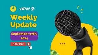 HPM Weekly Update September 15th 2024 [upl. by Vacla]