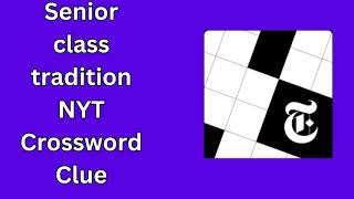 Senior class tradition NYT Crossword Clue [upl. by Ddal653]