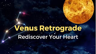 Venus Retrograde Rediscover Your Heart [upl. by Drhacir788]